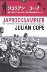 Japrocksampler. Come i giapponesi del dopoguerra uscirono di testa per il rock 'n' roll Japrocksampler. Come i giapponesi del dopoguerra uscirono di testa per il rock 'n' roll
