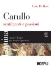 Lumina. Catullo, sentimenti e passioni. Per i Licei e gli Ist. magistrali