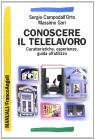 Conoscere il telelavoro. Caratteristiche, esperienze, guida all'utilizzo