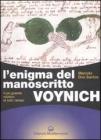 L' enigma del manoscritto Voynich. Il pi� grande mistero di tutti i tempi