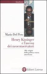 Henry Kissinger e l'ascesa dei neoconservatori. Alle origini della politica estera americana Henry Kissinger e l'ascesa dei neoconservatori. Alle origini della politica estera americana