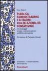 Pubblica amministrazione e cittadini: una relazionalit� consapevole. Gli sviluppi di una comunicazione pubblica integrata