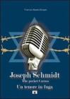 Joseph Schmidt. �The pocket Caruso�. Un tenore in fuga