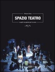 Spazio teatro. Luoghi recuperati per la scena Spazio teatro. Luoghi recuperati per la scena