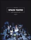 Spazio teatro. Luoghi recuperati per la scena