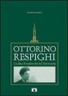 Ottorino Respighi. Un'idea di modernit� del Novecento