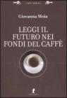 Leggi il futuro nei fondi del caff�