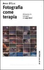 Fotografia come terapia. Attraverso le immagini di Luigi Ghirri Fotografia come terapia. Attraverso le immagini di Luigi Ghirri