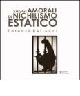 Saggi amorali di nichilismo estatico