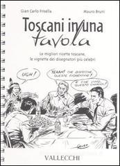 Toscani in una tavola. Le migliori ricette toscane, le vignette dei disegnatori più celebri Toscani in una tavola. Le migliori ricette toscane, le vignette dei disegnatori più celebri
