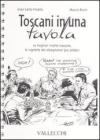 Toscani in una tavola. Le migliori ricette toscane, le vignette dei disegnatori pi� celebri
