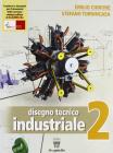 Disegno tecnico industriale. Per le Scuole superiori