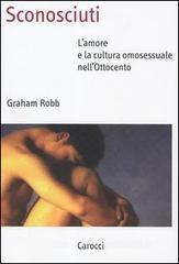 Sconosciuti. L'amore e la cultura omosessuale nell'Ottocento Sconosciuti. L'amore e la cultura omosessuale nell'Ottocento