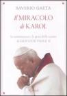 Il miracolo di Karol. Le testimonianze e le prove della santit� di Giovanni Paolo II