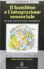 Il bambino e l'integrazione sensoriale. Le sfide nascoste della sensorialit�