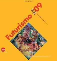 Futurismo 1909-2009. Velocit� + arte + azione