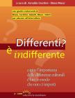 Differenti? � indifferente. Capire l'importanza delle differenze culturali e fare in modo che non ci importi