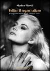Fellini. Il sogno italiano. Cinquant'anni dalla �Dolce vita�