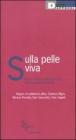 Sulla pelle viva. Nard�: la lotta autorganizzata dei braccianti immigrati