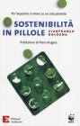 Pillole di sostenibilit�. Per imparare a vivere su un solo pianeta