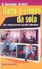 Vado a vivere da solo. Come realizzare la propria splendida indipendenza