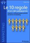 Le 10 regole d'oro del passaparola. Imparare ad utilizzare questo potente strumento di marketing. CD-ROM