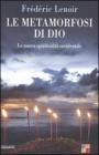 Le metamorfosi di Dio. La nuova spiritualit� occidentale