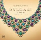 Bulgari. Tra eternit� e storia. Dal 1884 al 2009 125 anni di gioielli italiani