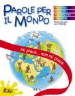 Mi piace, non mi piace... Parole per il mondo. Per la Scuola elementare