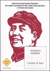 L' ombra di Mao. Sulle tracce del Grande Timoniere per capire il presente di Cina, Tibet, Corea del Nord e il futuro del mondo L' ombra di Mao. Sulle tracce del Grande Timoniere per capire il presente di Cina, Tibet, Corea del Nord e il futuro del mondo