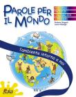 L' ambiente intorno a noi. Parole per il mondo. Per la Scuola elementare