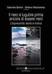 Il nero è lugubre prima ancora di essere nero. L'espressività: teoria e ricerca Il nero è lugubre prima ancora di essere nero. L'espressività: teoria e ricerca