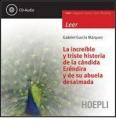 La incre�ble y triste historia de la c�ndida Er�ndira y de su abuela desalmada. Con CD Audio