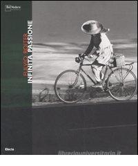 Fulvio Roiter. Infinita passione. Catalogo della mostra (Milano, 14 dicembre 2007-3 febbraio 2008). Ediz. italiana e inglese Fulvio Roiter. Infinita passione. Catalogo della mostra (Milano, 14 dicembre 2007-3 febbraio 2008). Ediz. italiana e inglese