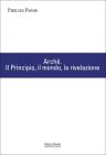 Arch�. Il Principio, il mondo, la rivelazione