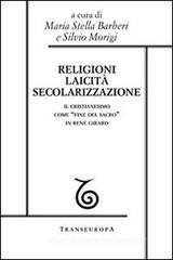 Religioni, laicità, secolarizzazione. Il cristianesimo come «fine del sacro» in René Girard Religioni, laicità, secolarizzazione. Il cristianesimo come «fine del sacro» in René Girard