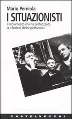I situazionisti. Il movimento che ha profetizzato la «Societą dello spettacolo» I situazionisti. Il movimento che ha profetizzato la «Societą dello spettacolo»