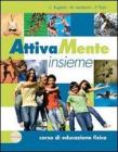 Attivamente insieme. Corso di educazione fisica-Educazioni. Con espansione online. Per le Scuole superiori