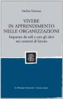Vivere in apprendimento nelle organizzazioni. Imparare da soli e con gli altri nei contesti di lavoro