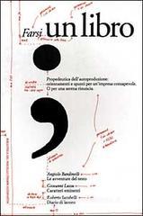 Farsi un libro. Propedeutica dell'autoproduzione: orientamenti e spunti per un'impresa consapevole. O per una serena rinuncia Farsi un libro. Propedeutica dell'autoproduzione: orientamenti e spunti per un'impresa consapevole. O per una serena rinuncia