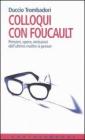 Colloqui con Foucault. Pensieri, opere, omissioni dell'ultimo ma�tre-�-penser