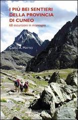I pi� bei sentieri della provincia di Cuneo. 68 escursioni in montagna
