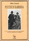 Puccini in Maremma. L'uomo, l'artista, il cacciatore nel suo lungo rapporto con la terra degli etruschi e dei briganti