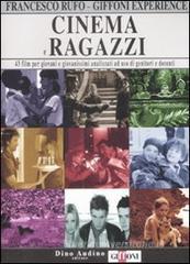 Cinema e ragazzi. 43 film per giovani e giovanissimi analizzati ad uso di genitori e docenti vol.2 Cinema e ragazzi. 43 film per giovani e giovanissimi analizzati ad uso di genitori e docenti vol.2