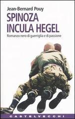 Spinoza incula Hegel. Romanzo nero di guerriglia e di passione Spinoza incula Hegel. Romanzo nero di guerriglia e di passione