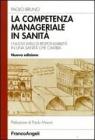 La competenza manageriale in sanit�. I nuovi livelli di responsabilit� in una sanit� che cambia