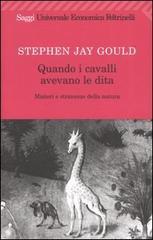 Quando i cavalli avevano le dita. Misteri e stranezze della natura Quando i cavalli avevano le dita. Misteri e stranezze della natura