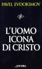 L' uomo icona di Cristo. Saggi di spiritualit�