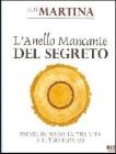 L' anello mancante del segreto. Prendi in mano la tua vita e il tuo futuro