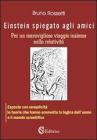 Einstein spiegato agli amici per un meraviglioso viaggio insieme nella relativit�